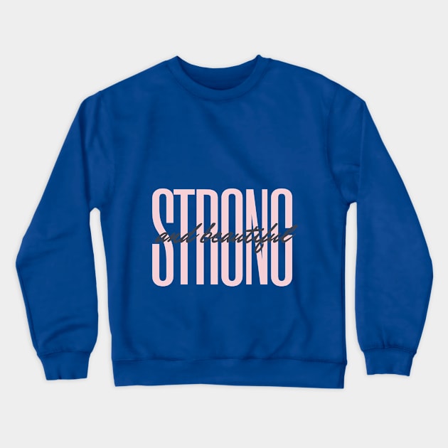 Strong and Beautiful Crewneck Sweatshirt by Tynna's Store